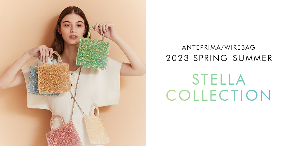 ANTEPRIMA/WIREBAG 2023 SPRING-SUMMER STELLA COLLECTION