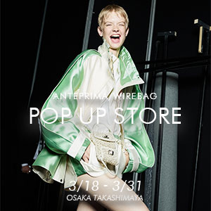 3月18日(水)～大阪タカシマヤ店 Renewal ＆ POP UP STOREのご案内